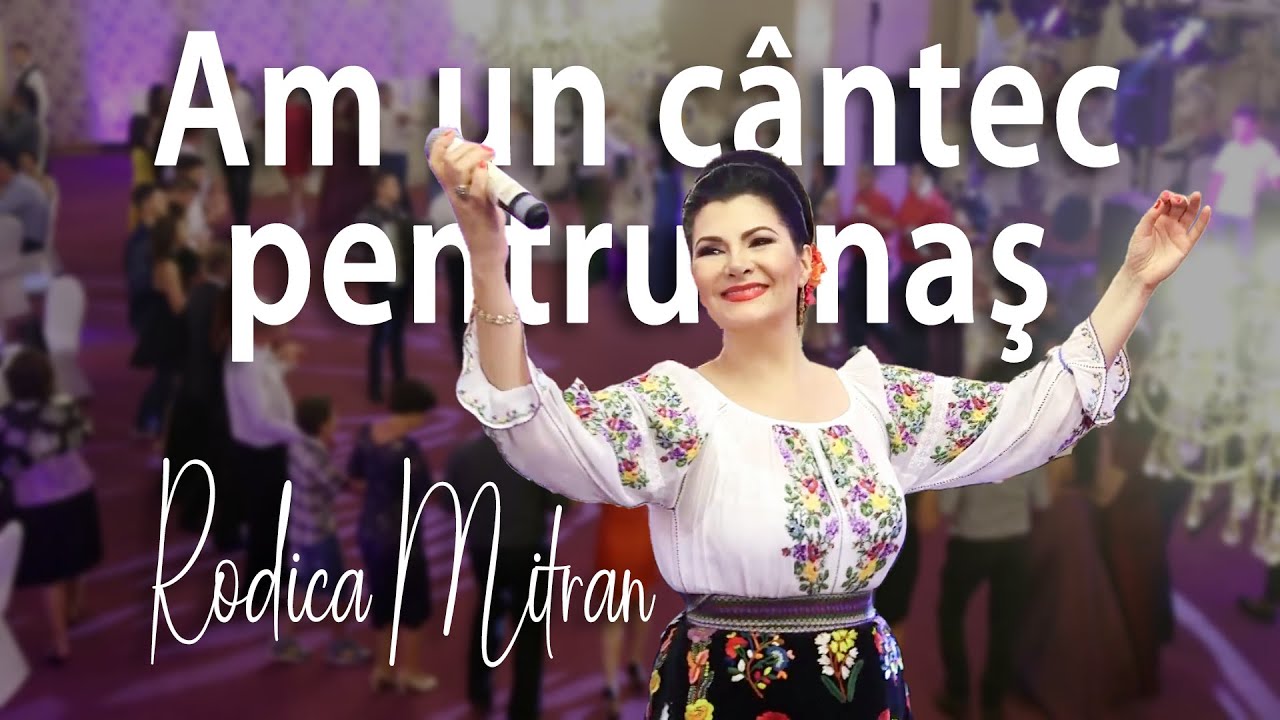 RODICA MITRAN - Am un cântec pentru naş. Muzică și text: Rodica Mitran