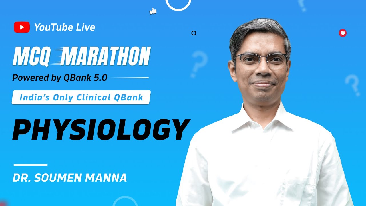 Physiology MCQ Marathon with Dr. Soumen Manna