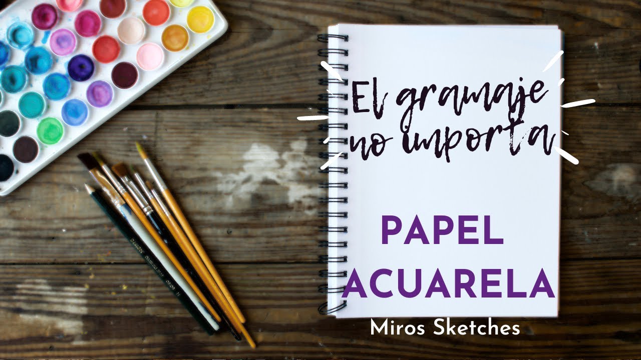 Papel para acuarela: Textura, tipos y porque no me importa el gramaje