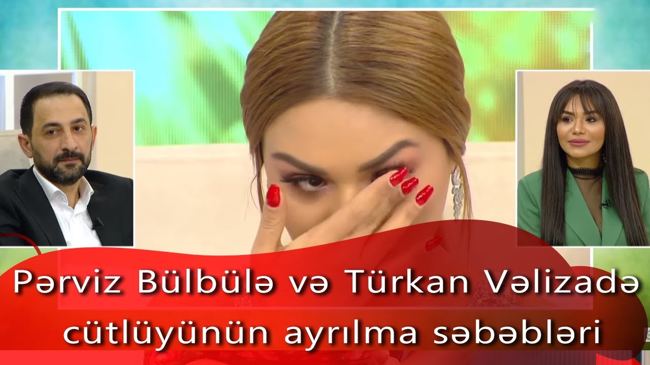 Pərviz Bülbülə və Türkan Vəlizadə cütlüyünün ayrılma səbəbləri (Günün Sədası 25.01.2021)