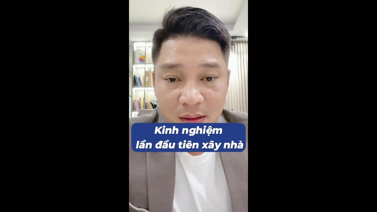 Kinh nghiệm lần đầu tiên xây nhà