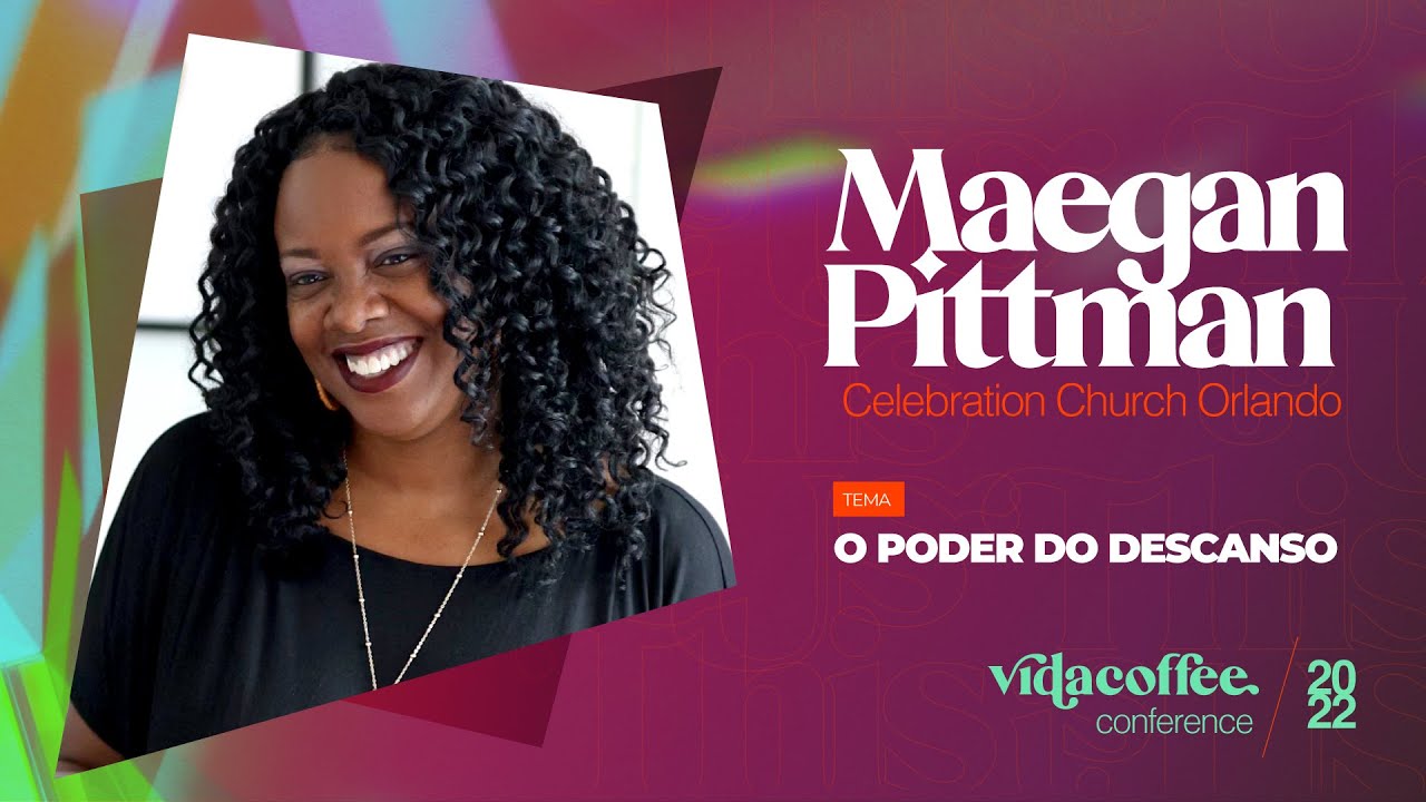 Pr. Maegan Pittman - O Poder do Descanso | VidaCoffee Conference 2022