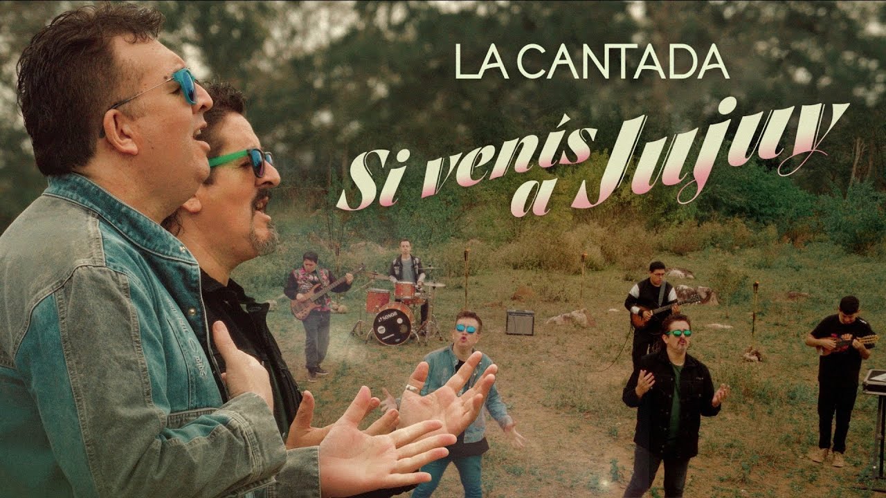 La Cantada - Si Ven&iacute;s a Jujuy (Video Oficial)