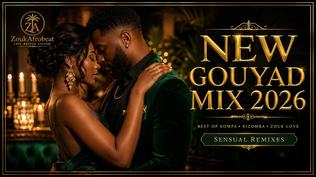 NEW GOUYAD MIX 2026 💋 Best of Kompa Kizomba Zouk Love (Sensual Remixes)
