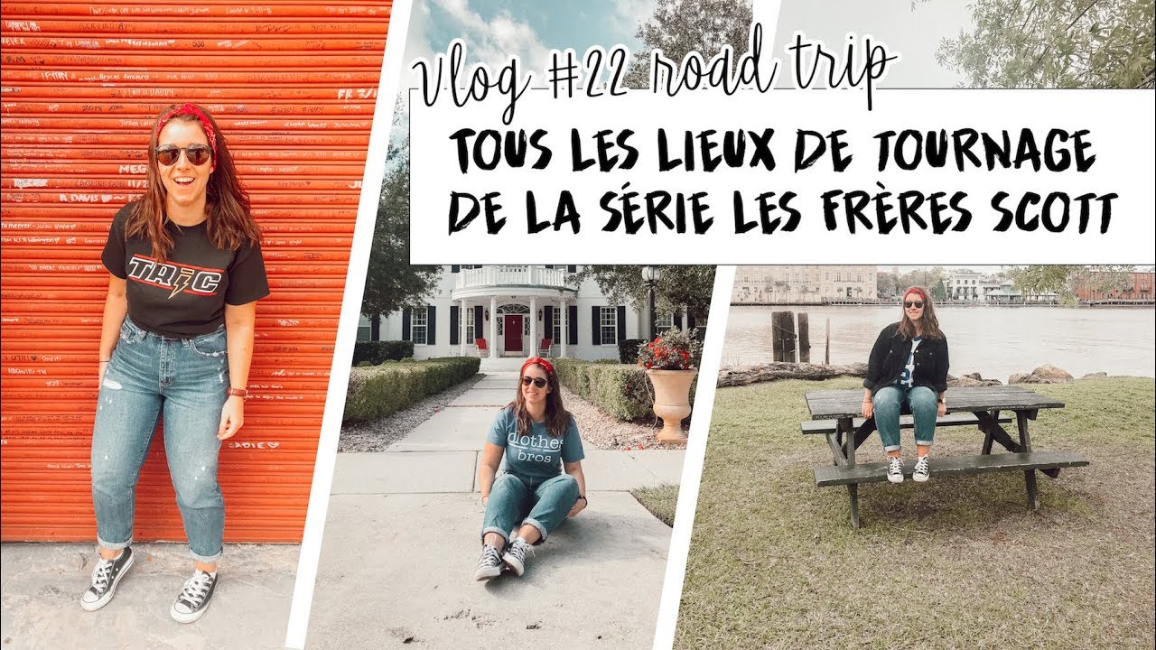 VLOG ROAD TRIP #22 - WILMINGTON : LES LIEUX DE TOURNAGE DE LA SÉRIE LES FRÈRES SCOTT - OTH