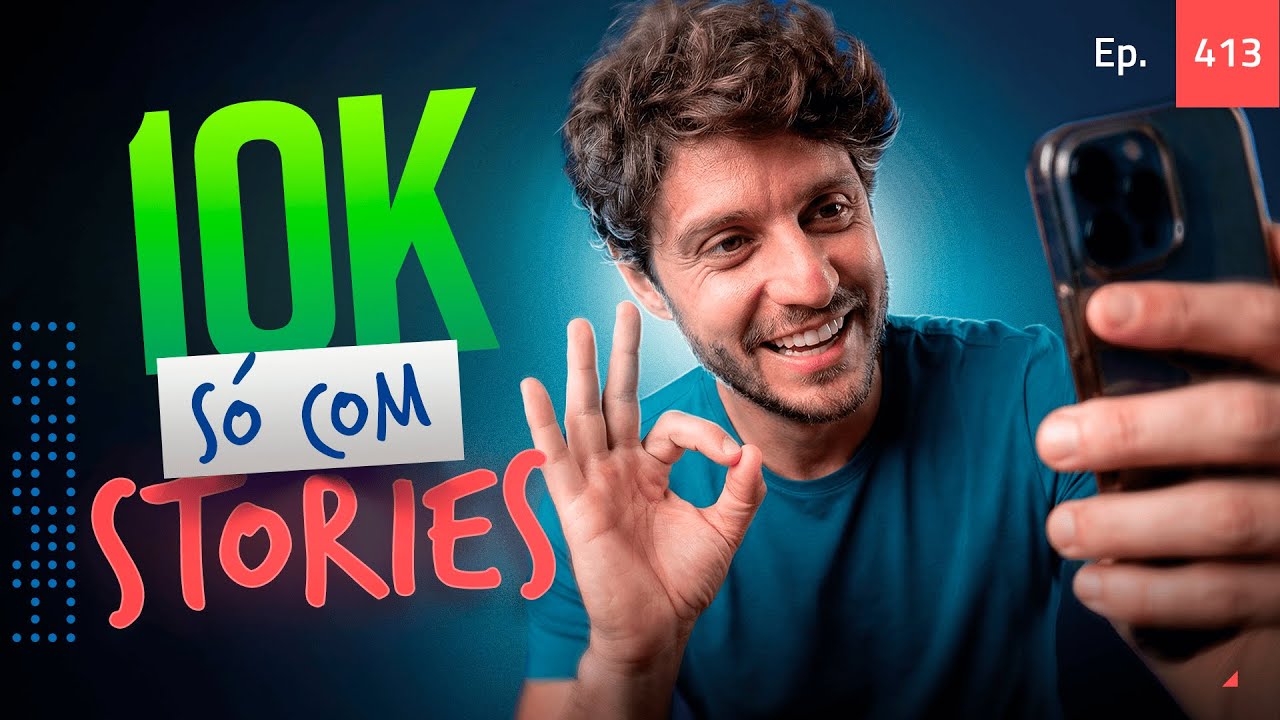 Ep. 413 - Como vender pelos menos 10k por mês só com stories