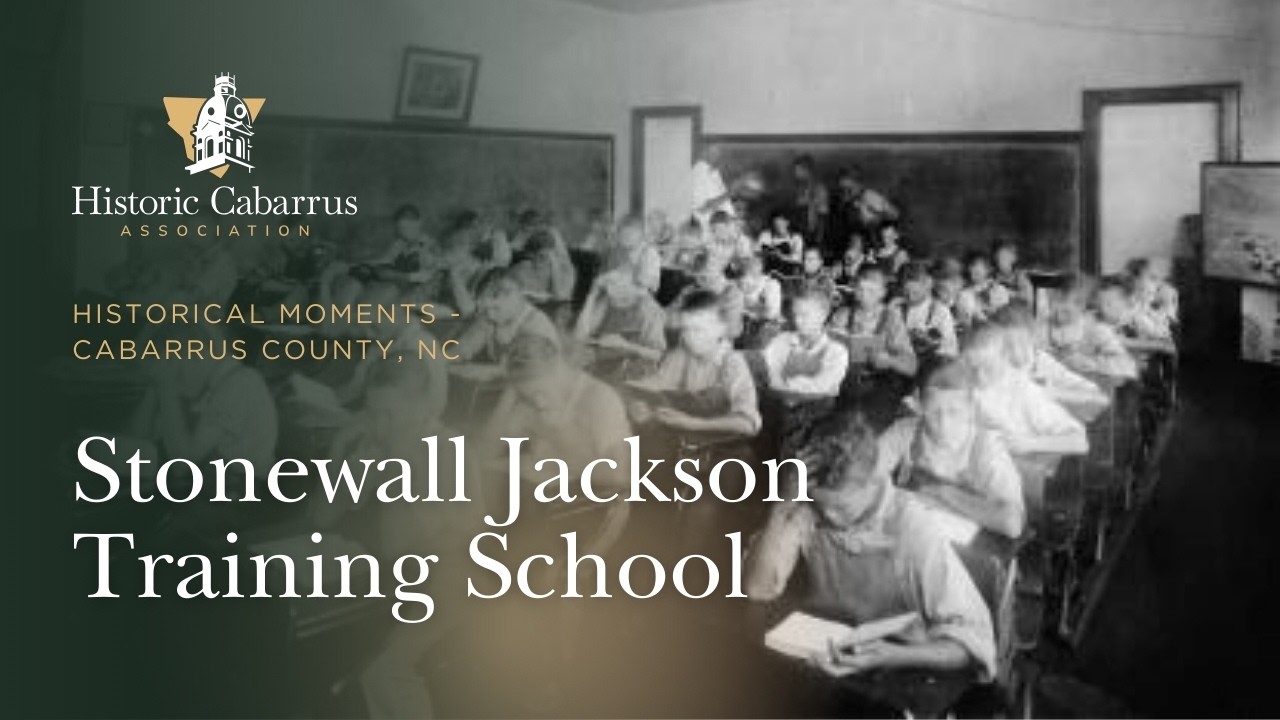 Historical Moments – Stonewall Jackson Training School | Cabarrus County, NC History