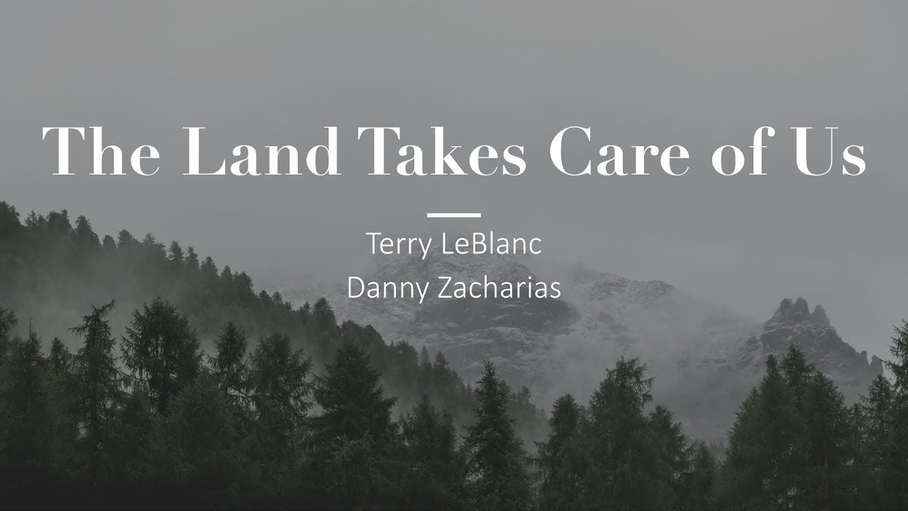 The Land Takes Care of Us