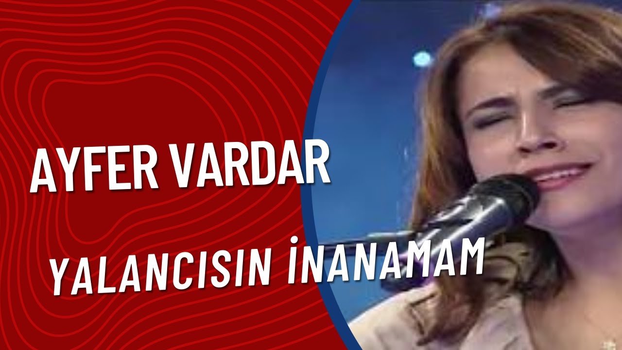 Ayfer Vardar - Yalancısın İnanamam