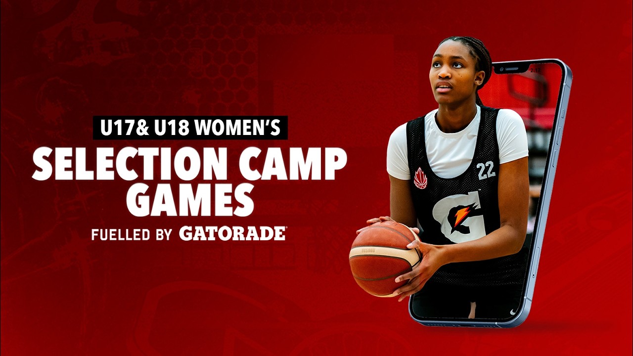U17 & U18 Women's Selection Camp Games Fuelled by Gatorade