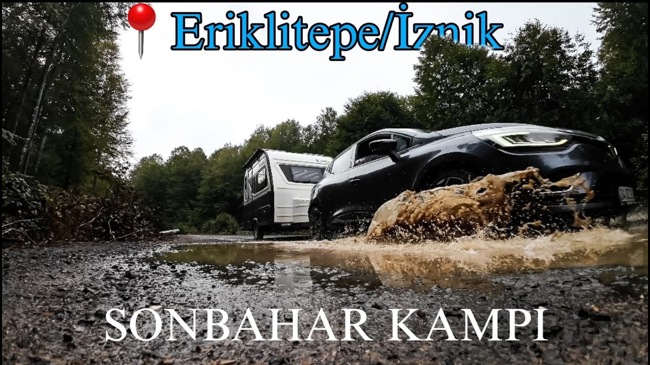 Sonbahar Kampı/Çekme Karavan ile Çamurlu Yollar/Başkent karavan Ares310/Eriklitepe/İznik Kutluca