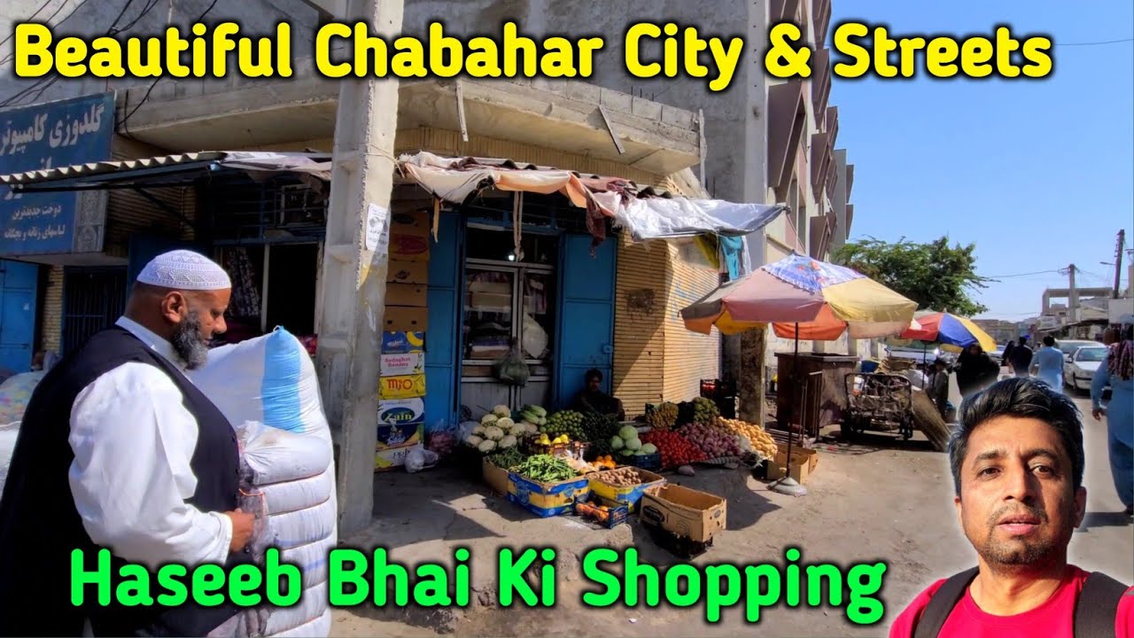 Beautiful Chabahar City & Streets | Haseeb Bhai Ki Shopping