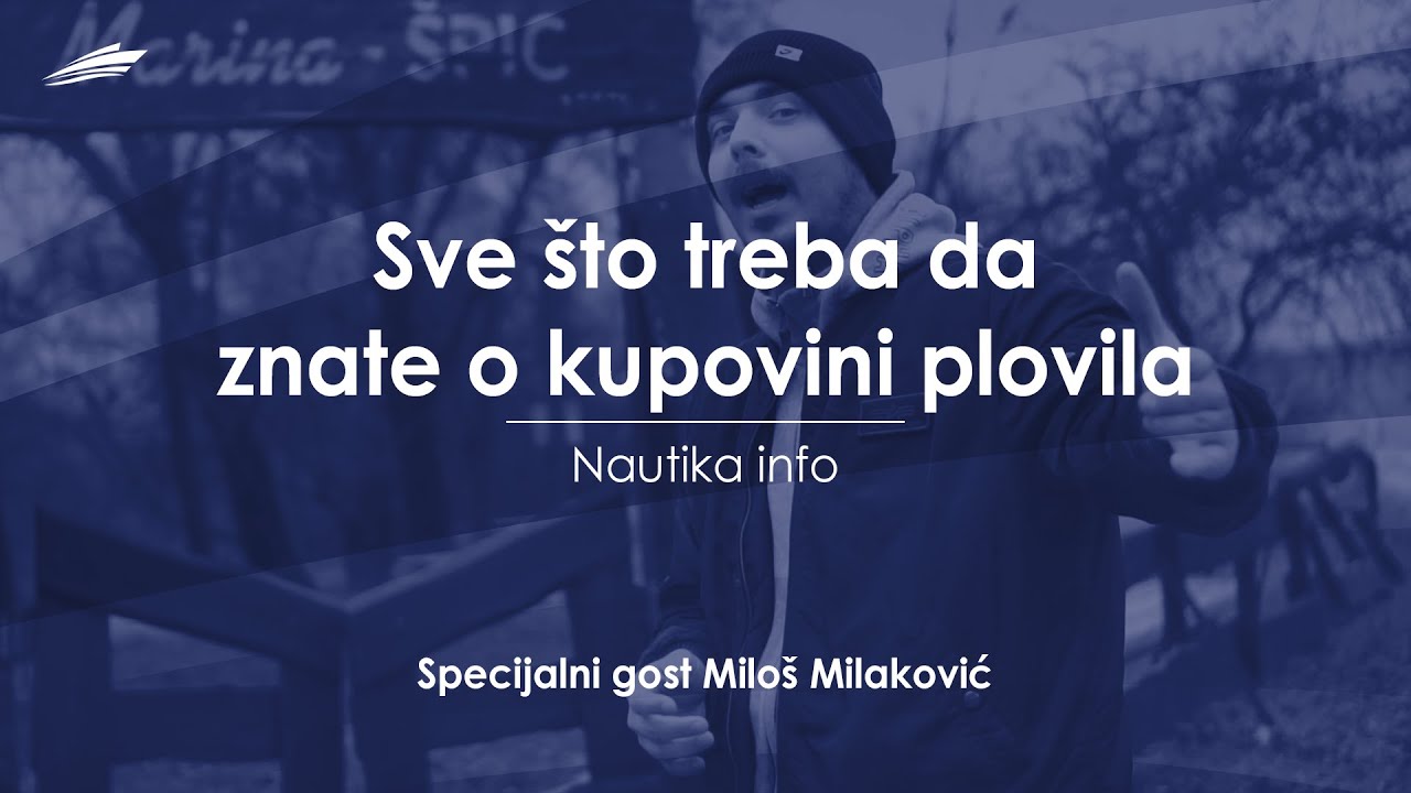 Kupovina plovila - sve &scaron;to treba da znate (specijalni gost: Milo&scaron; Milaković) - Nautika info S1E9