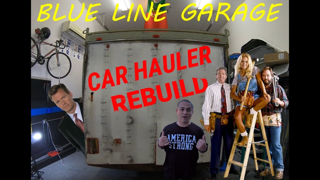 Blue Line Garage - Enclosed Car Hauler Rebuild! Dismantling Time, Welding, Cutting & Breaking Sh$t!