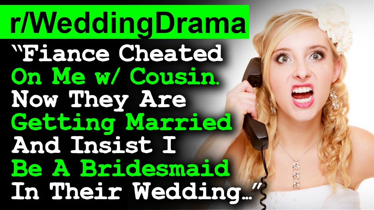 AITA Cheating Fiance & Cousin Want Me As Bridesmaid In Their Wedding | WEDDING DRAMA Compilation