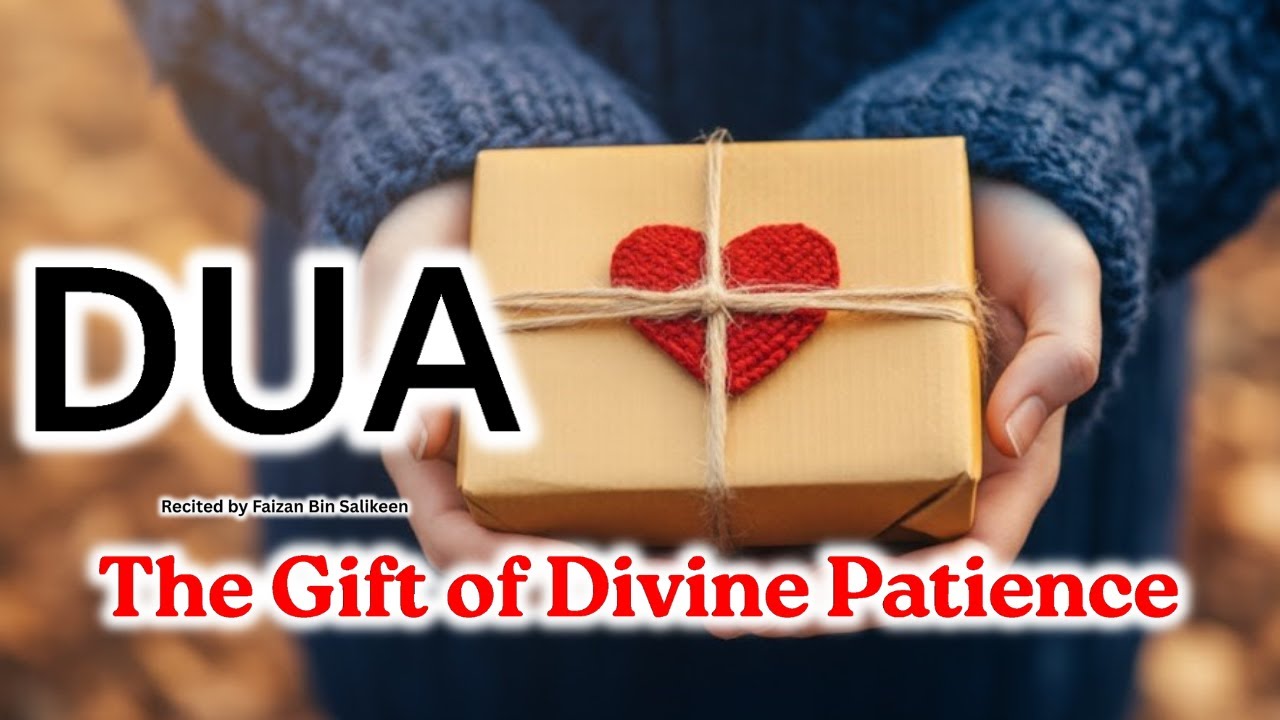 Listen to This Powerful Dua: The Gift of Divine Patience | Recited by Faizan Bin Salikeen