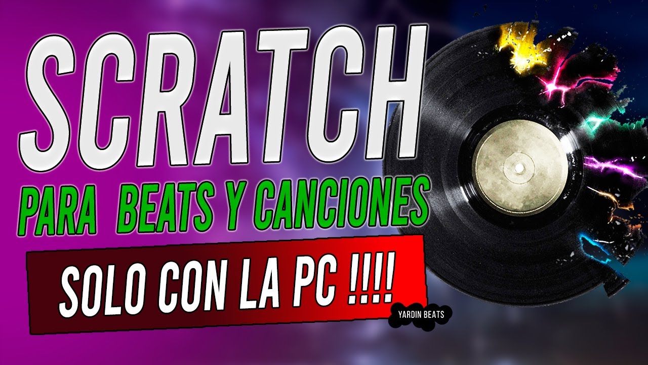 Como hacer SCRATCH para tu beat o CANCION solo con la PC | EL METODO YARDIN