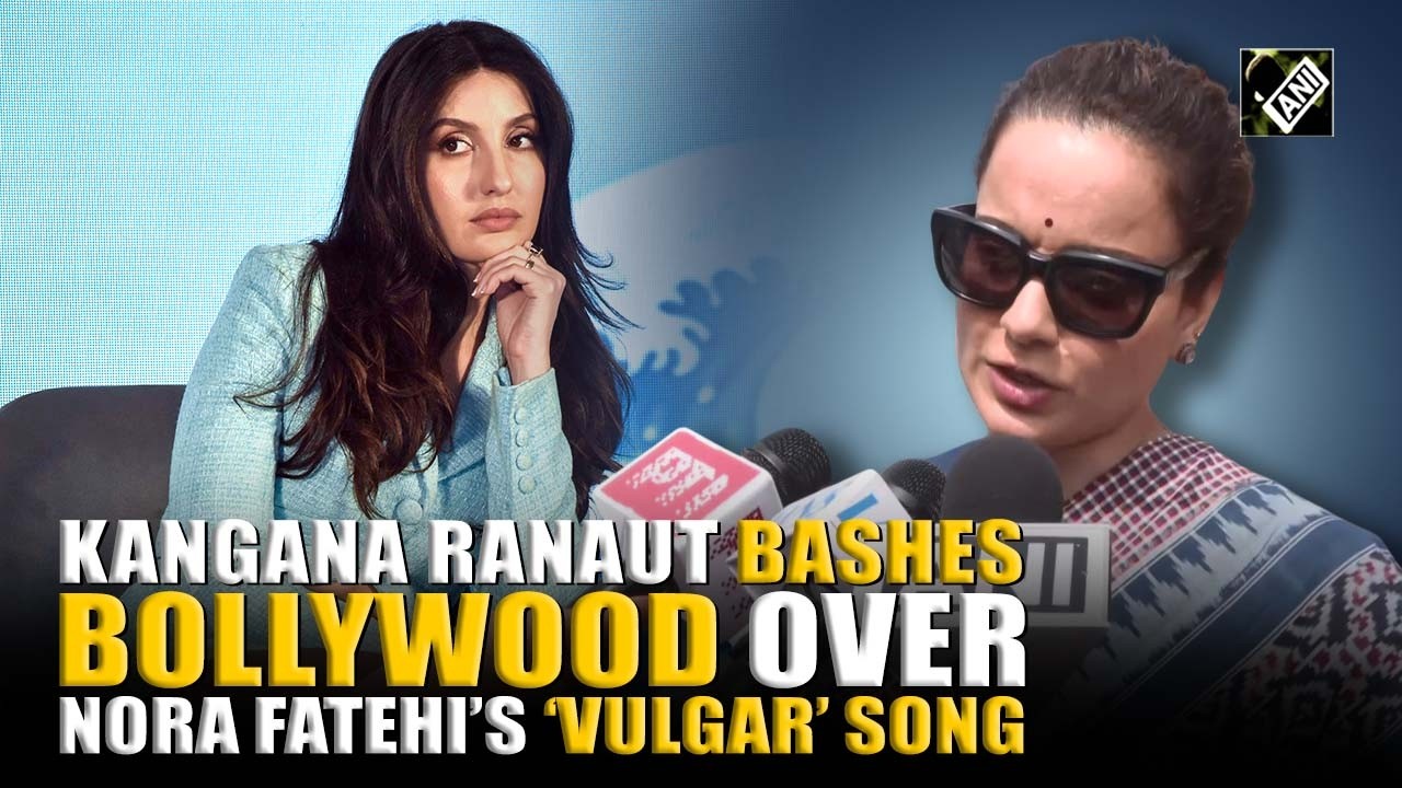 &ldquo;Crossed the limit of vulgarity&rdquo; Kangana Ranaut bashes Nora Fatehi featured &lsquo;vulgar&rsquo; song makers