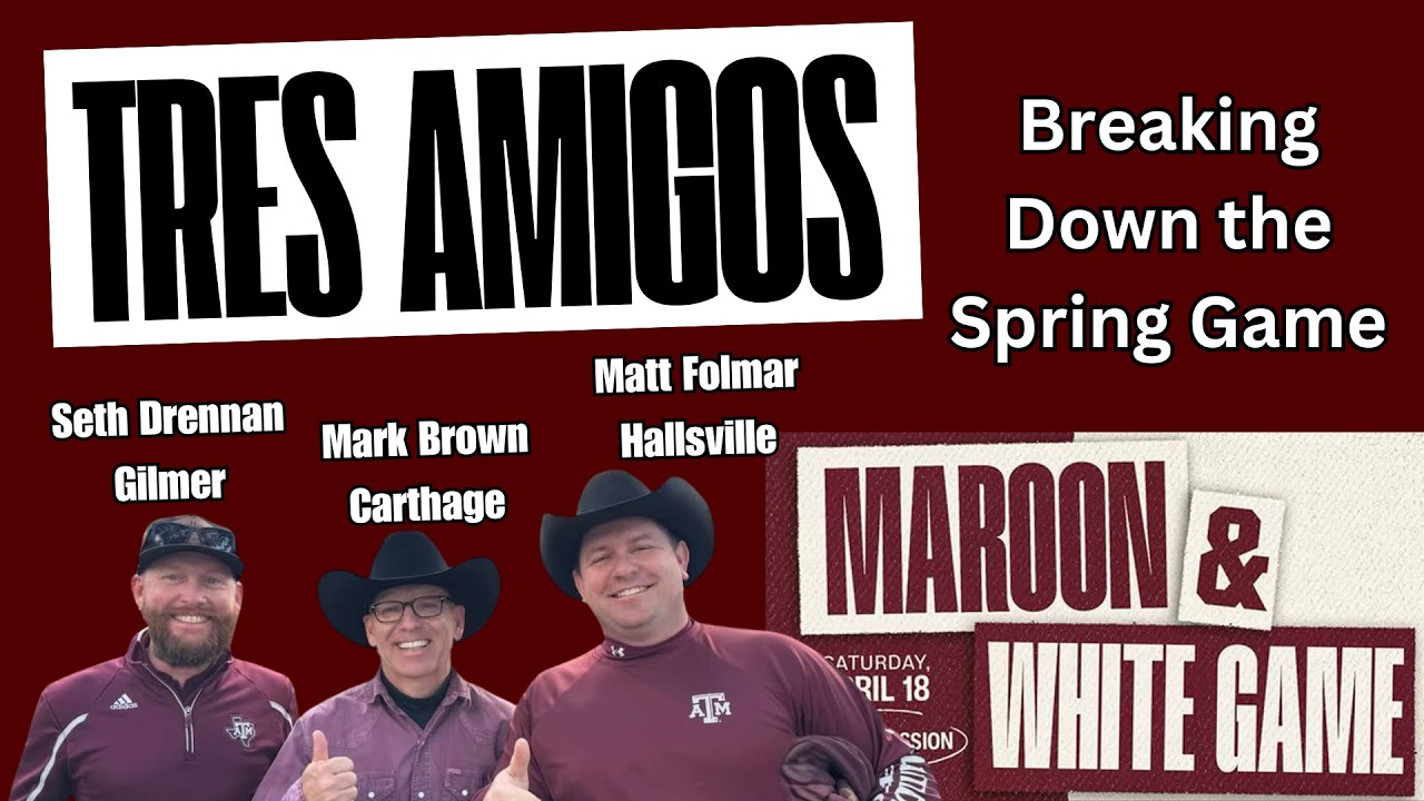 Tres Amigos 26.1 | Texas A&M Spring Game Deep Dive