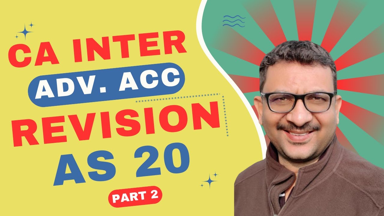 CA Inter | Advanced Accounting | Revision Video | AS 20 | Part 2