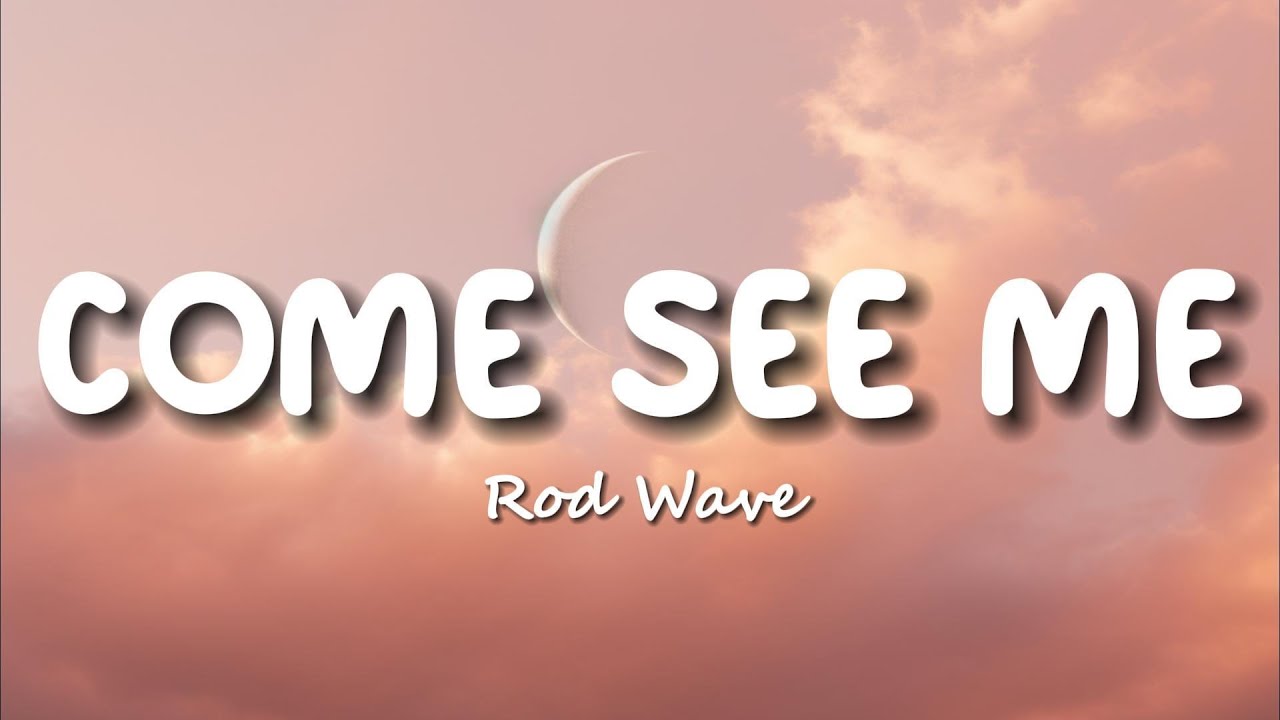 Rod Wave - Come See Me (Lyrics) 🎵