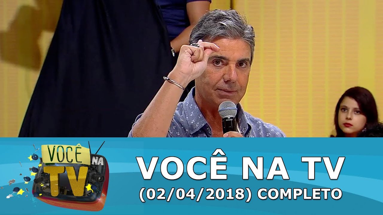 Você na TV (02/04/18) | Completo
