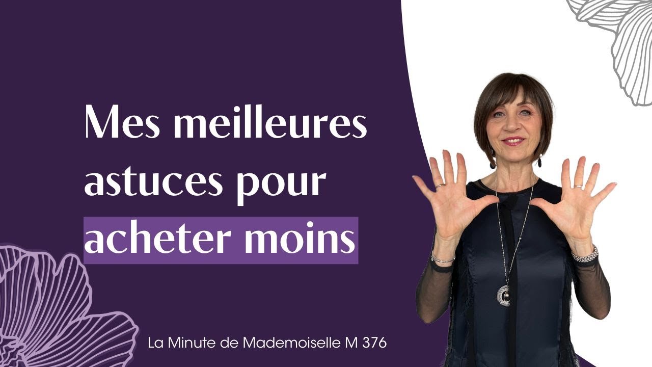 Mes meilleures astuces pour acheter moins - La Minute de Mademoiselle M376