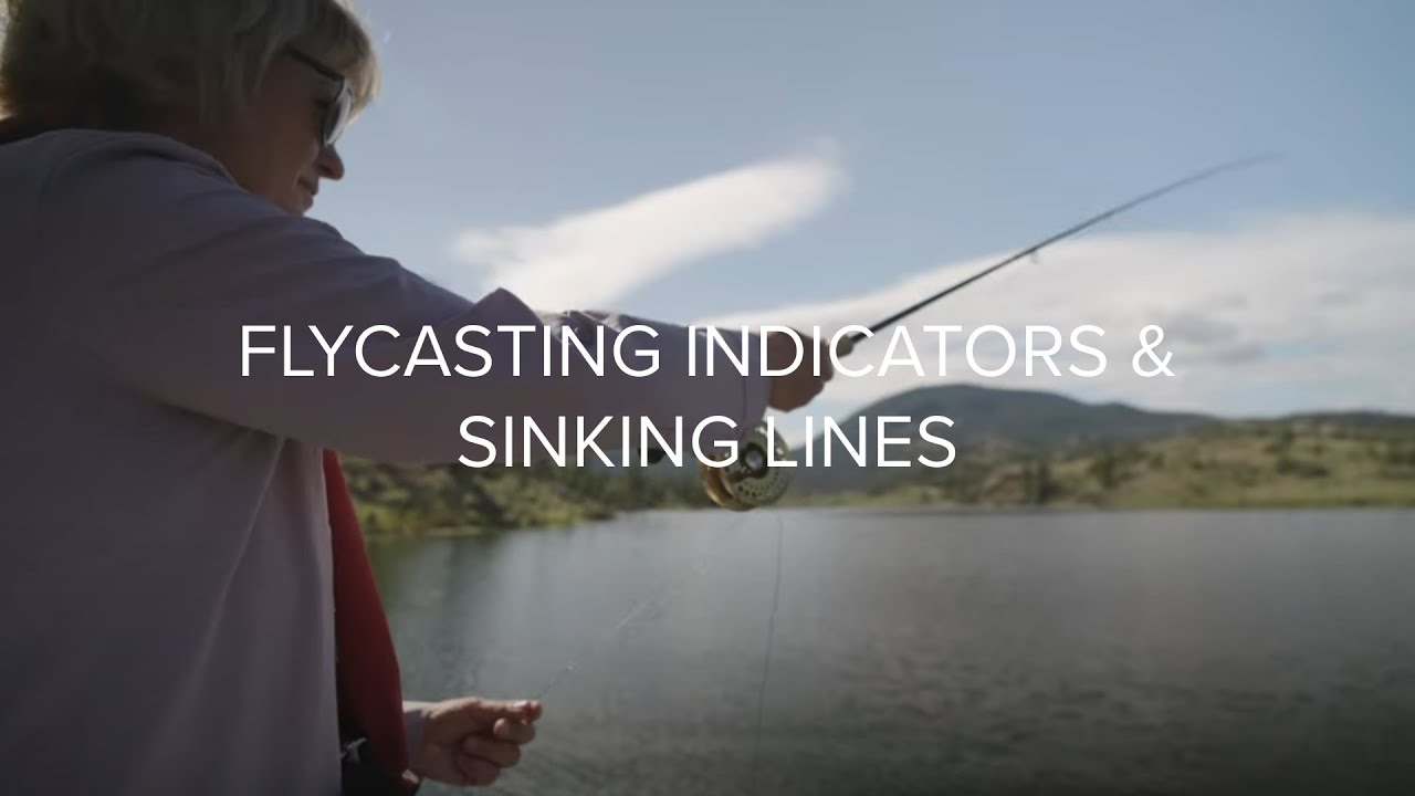 Stillwater Fishing Tips: Flycasting Indicators & Sinking Lines