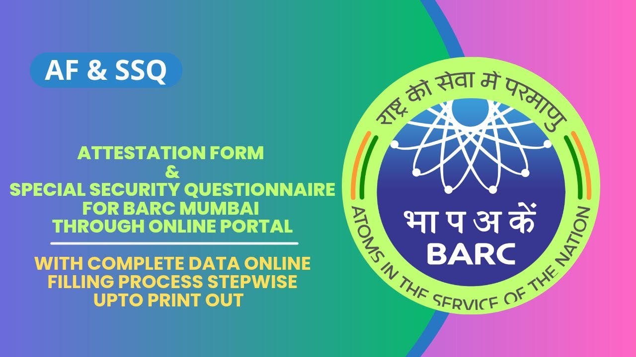 ATTESTATION & SPECIAL SECURITY QUESTIONNAIRE FOR BARC MUMBAI CAT I & CAT II THROUGH ONLINE PORTAL