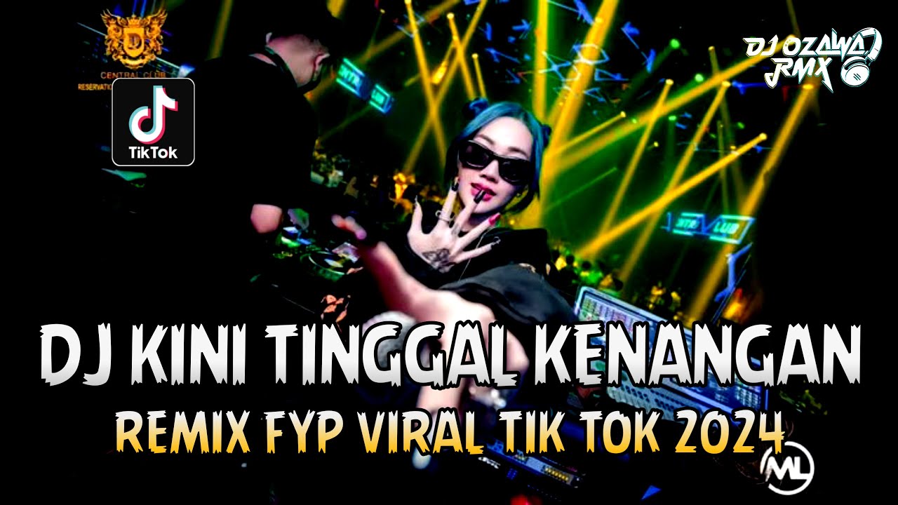 DJ KINI TINGGAL KENANGAN !! Dugem Terbaru | REMIX FYP VIRAL TIK TOK 2024