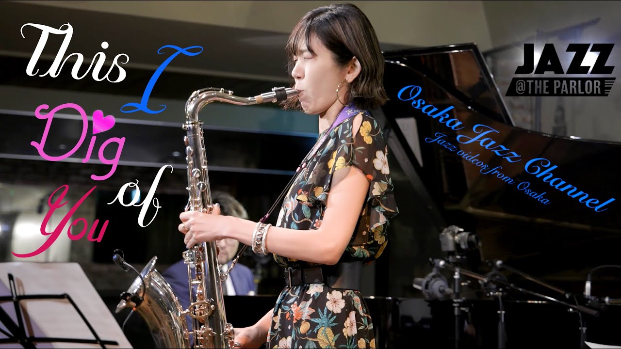 This I Dig of You - Osaka Jazz Channel - Jazz @ the Parlor 2021.7.15