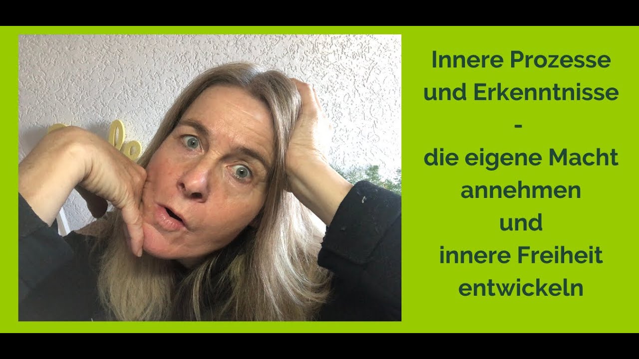 Innere Prozesse und Erkenntnisse - die eigene Macht annehmen und innere Freiheit entwickeln