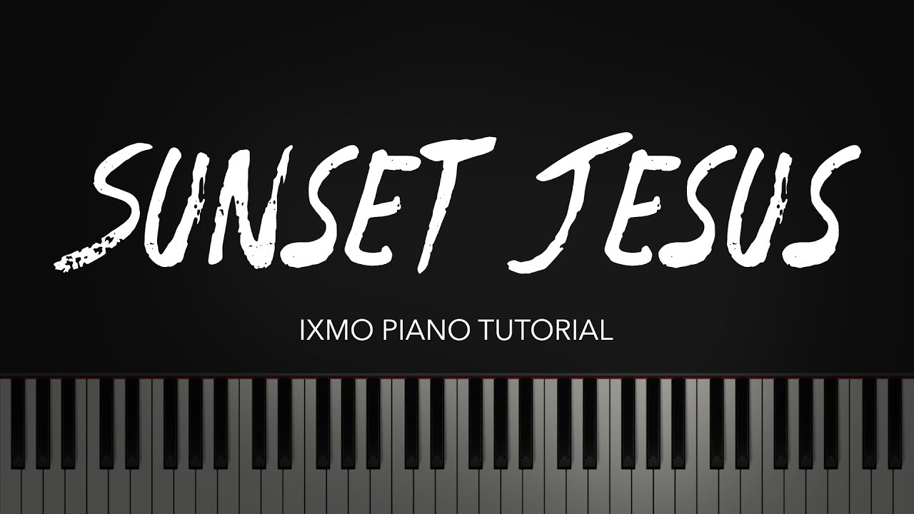 ixmo Piano Tutorial - Sunset Jesus (by Avicii)