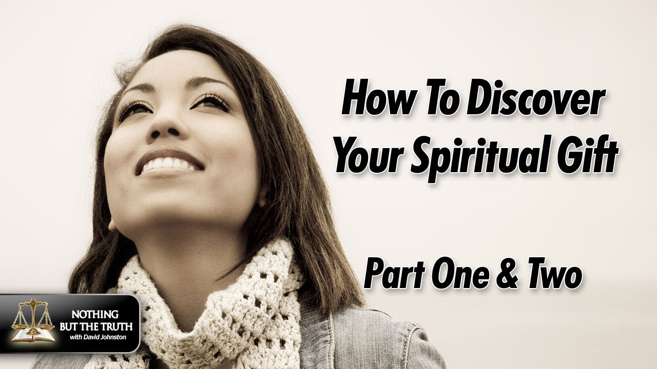 How To Discover Your Spiritual Gift - Parts One & Two