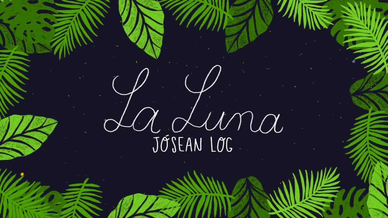 J&oacute;sean Log - La Luna (Lyric Video)