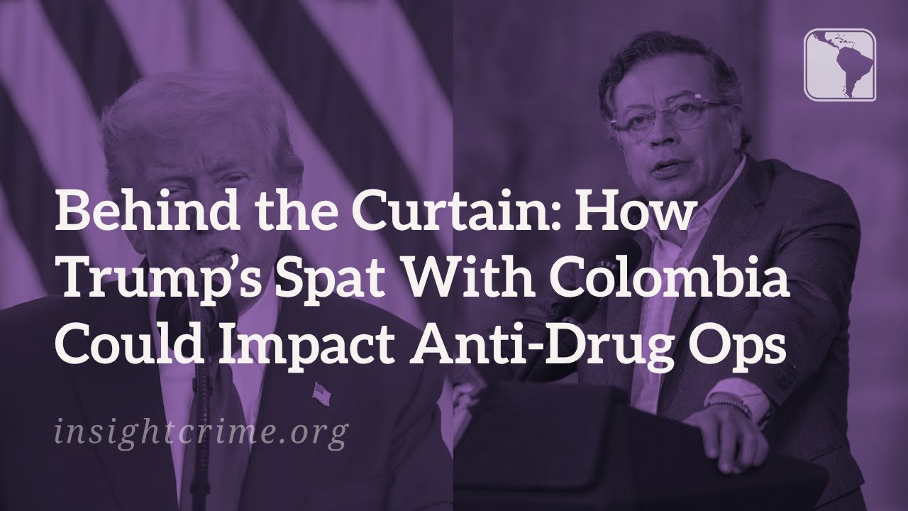 Behind the Curtain: How Trump&rsquo;s Spat With Colombia Could Impact Anti-Drug Ops