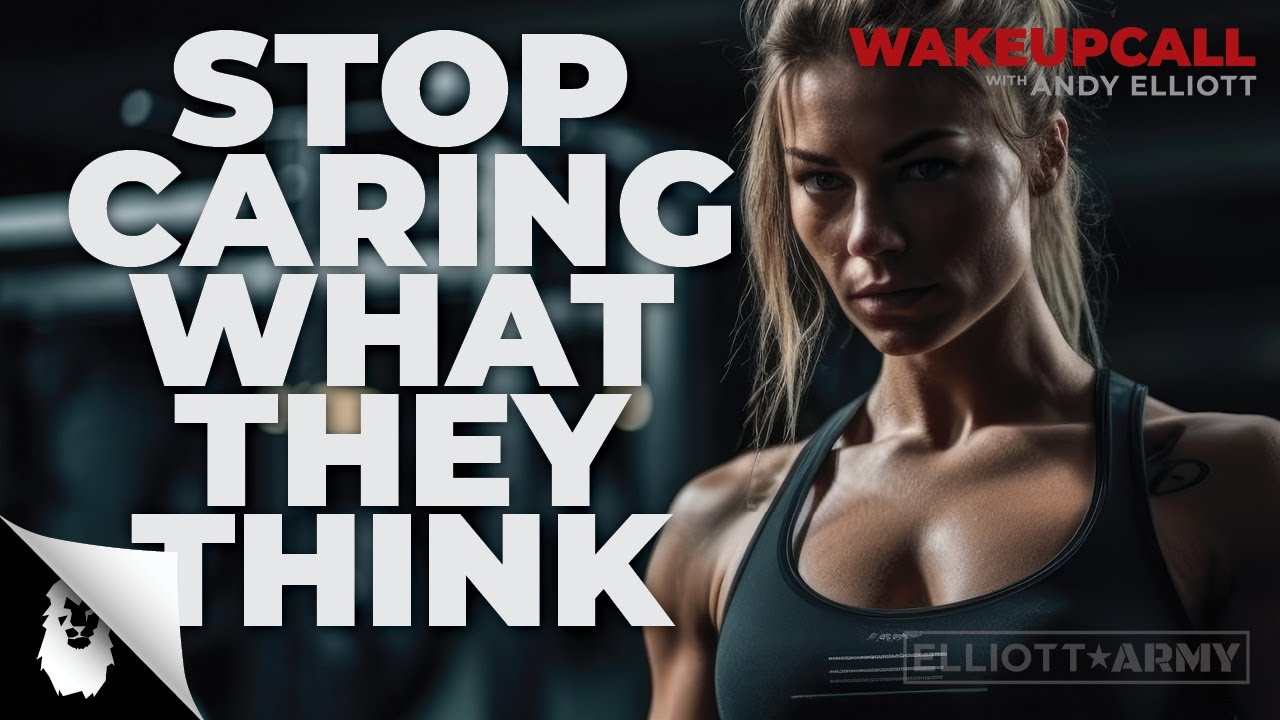 ANDY'S MORNING MOTIVATION #6 // Stop Caring What They Think // Andy Elliott