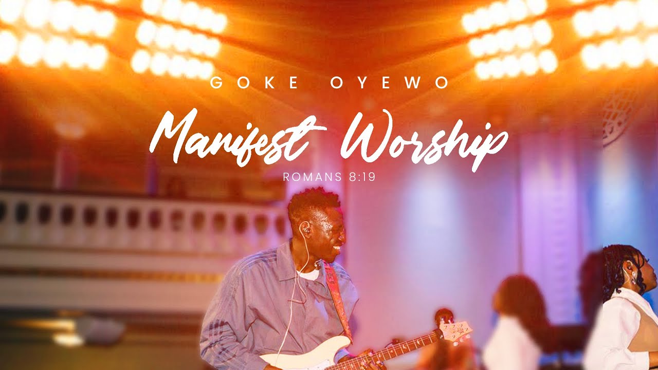 Manifest Worship - Goke Oyewo (Worship Medley)