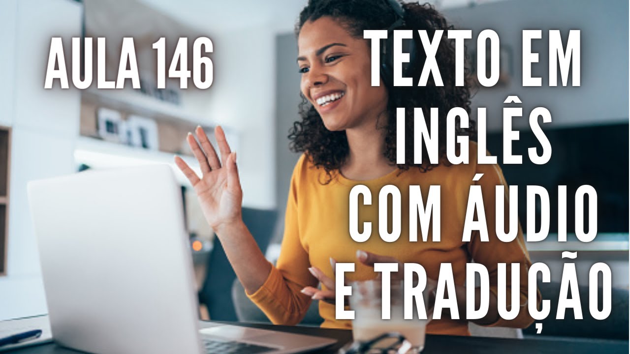 APRENDA INGLÊS COM LEITURA GUIADA - TEXTO EM INGLÊS COM ÁUDIO E TRADUÇÃO #AULA 146