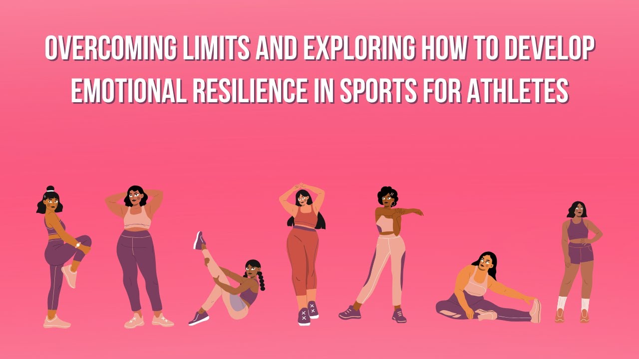 Overcoming Limits and Exploring How to Develop Emotional Resilience in Sports for Athletes