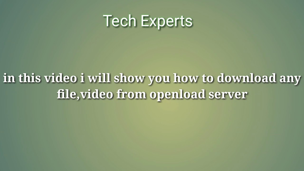 How To Download From Openload | Tutorial Video | Tech Expert
