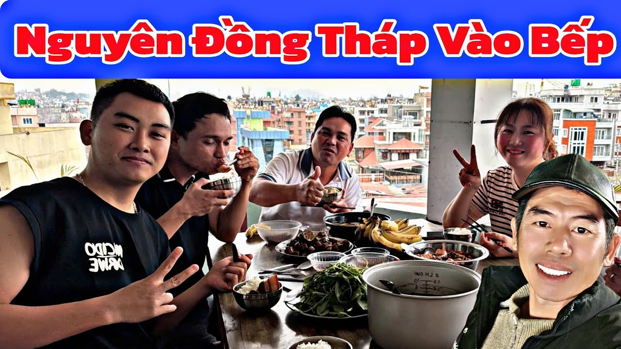 Gia Đình Cùng Vào Bếp Với Nguyên Đồng Tháp...#nguyendongthap #nepal #kathmandu #binhngo2026 #minhtue