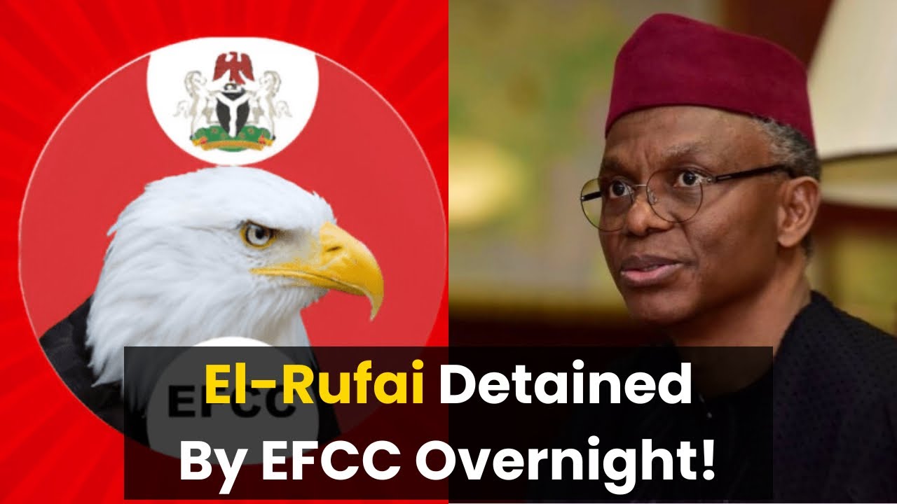El-Rufai Spent The Night In EFCC Custody As Federal Charges Hit From All Sides