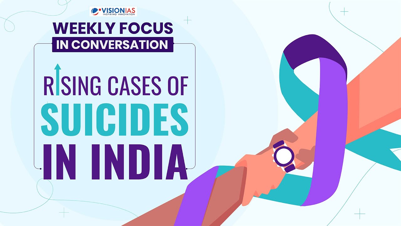 Weekly Focus | Rising Cases of Suicides in India