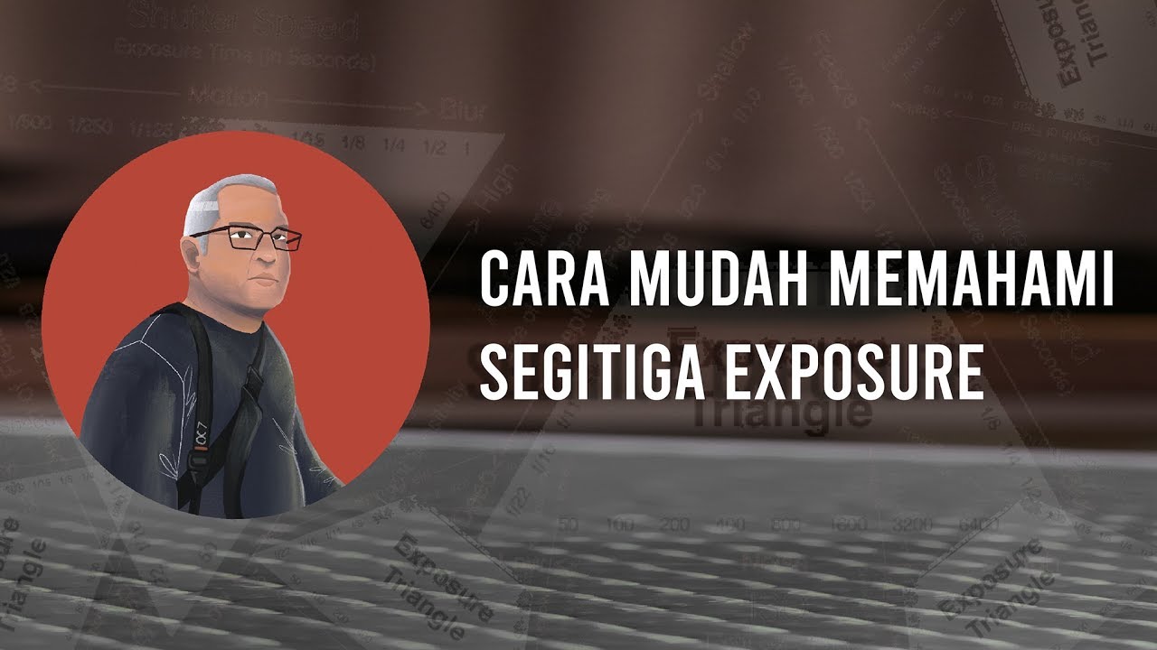 Cara Mudah Memahami Segitiga Exposure -  Memotret Mudah Untuk Pemula