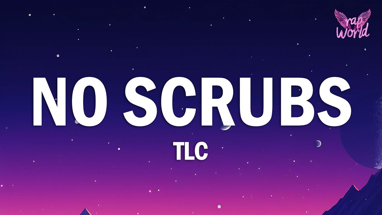 TLC - No Scrubs (Lyrics)