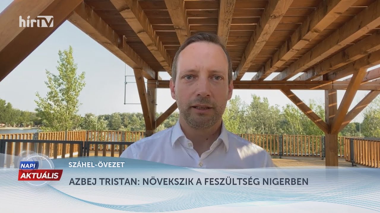 Napi aktu&aacute;lis - Azbej Trist&aacute;n (2023-08-04) - H&Iacute;R TV