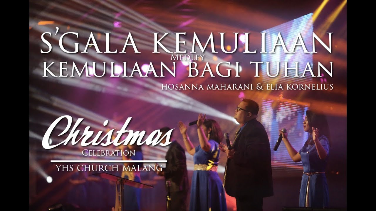 S'GALA KEMULIAAN - KEMULIAAN BAGI TUHAN | CHRISTMAS CELEBRATION YHS CHURCH MALANG 2017