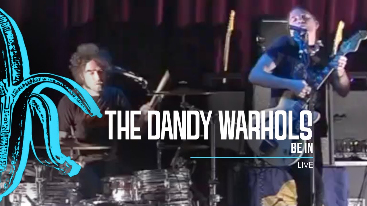 The Dandy Warhols - Be In (Live)