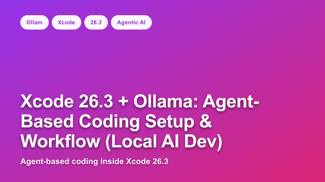 Xcode 26.3 + Ollama: Agent-Based Coding Setup & Workflow (Local AI Dev)